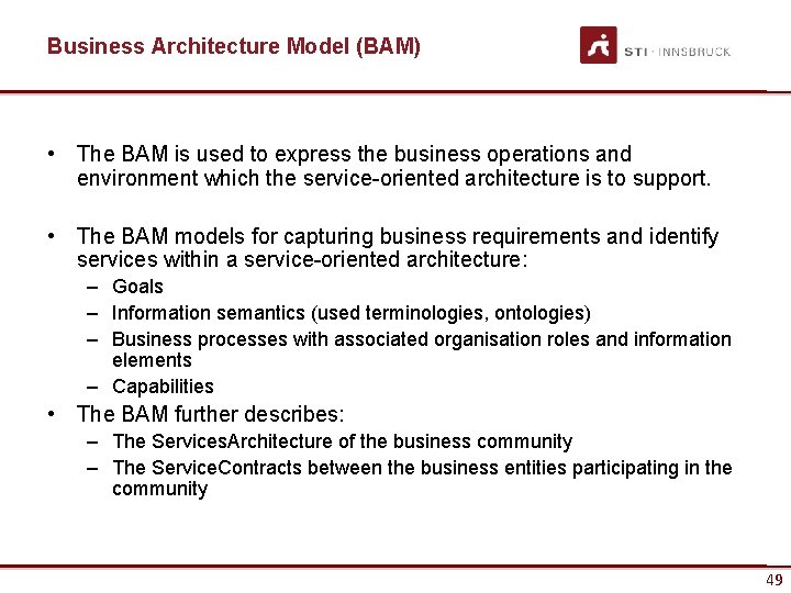 Business Architecture Model (BAM) • The BAM is used to express the business operations