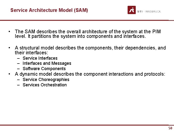 Service Architecture Model (SAM) • The SAM describes the overall architecture of the system