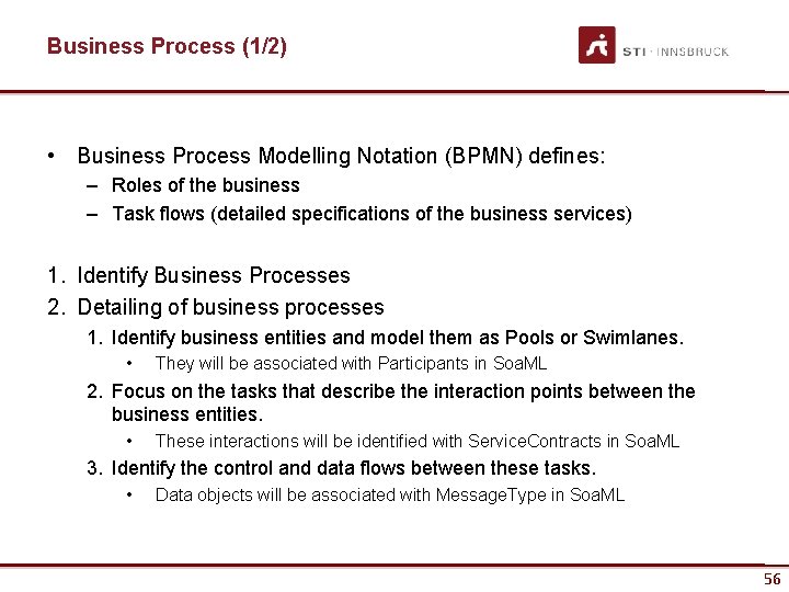 Business Process (1/2) • Business Process Modelling Notation (BPMN) defines: – Roles of the