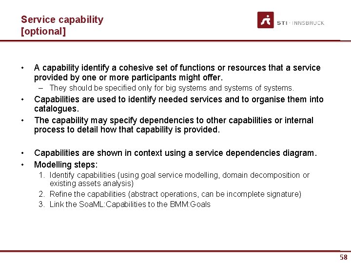 Service capability [optional] • A capability identify a cohesive set of functions or resources