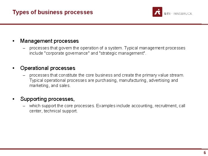 Types of business processes • Management processes – processes that govern the operation of