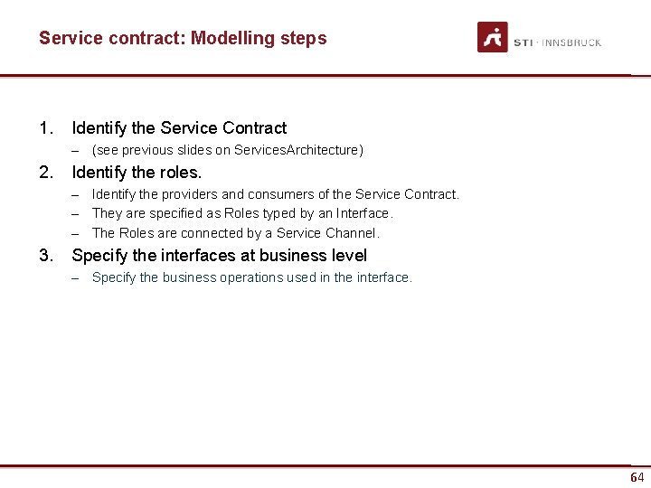 Service contract: Modelling steps 1. Identify the Service Contract – (see previous slides on