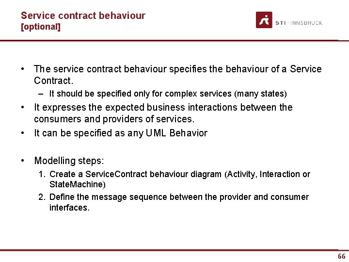Service contract behaviour [optional] • The service contract behaviour specifies the behaviour of a