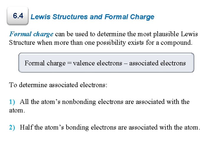 6. 4 Lewis Structures and Formal Charge Formal charge can be used to determine