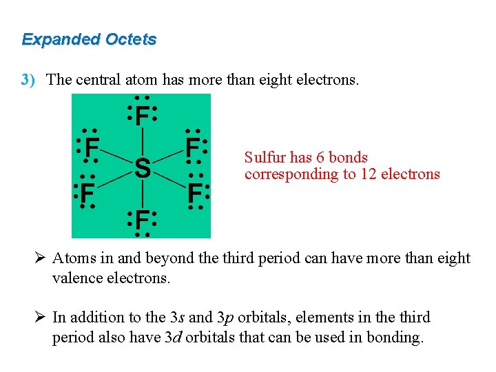 Expanded Octets 3) The central atom has more than eight electrons. Sulfur has 6