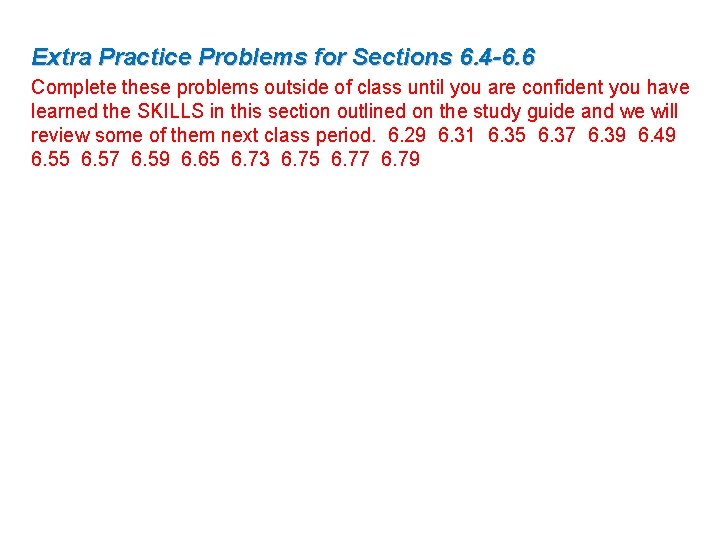 Extra Practice Problems for Sections 6. 4 -6. 6 Complete these problems outside of