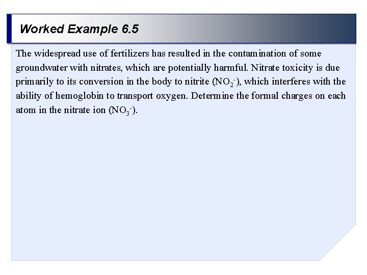 Worked Example 6. 5 The widespread use of fertilizers has resulted in the contamination