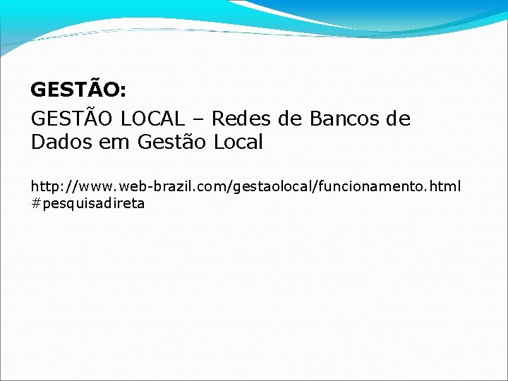 GESTÃO: GESTÃO LOCAL – Redes de Bancos de Dados em Gestão Local http: //www.