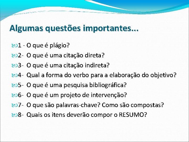 Algumas questões importantes. . . 1 - O que é plágio? 2 - O