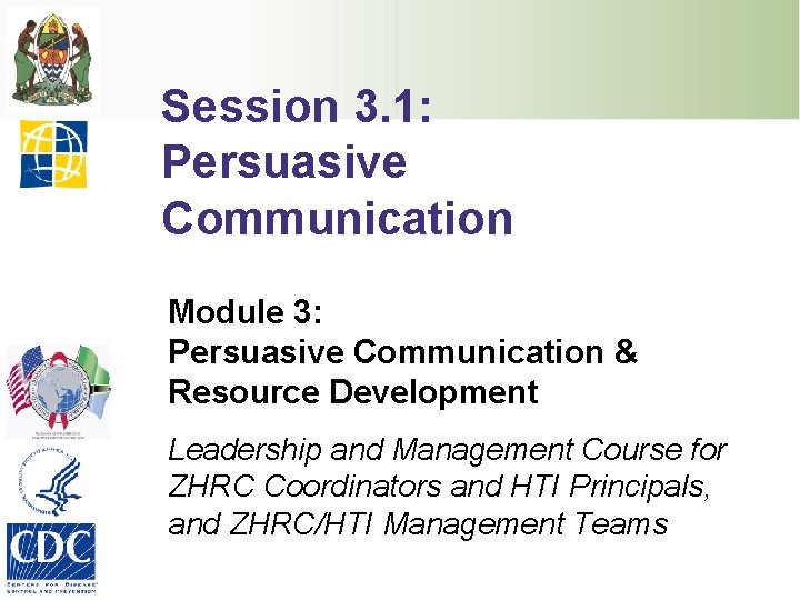 Session 3. 1: Persuasive Communication Module 3: Persuasive Communication & Resource Development Leadership and