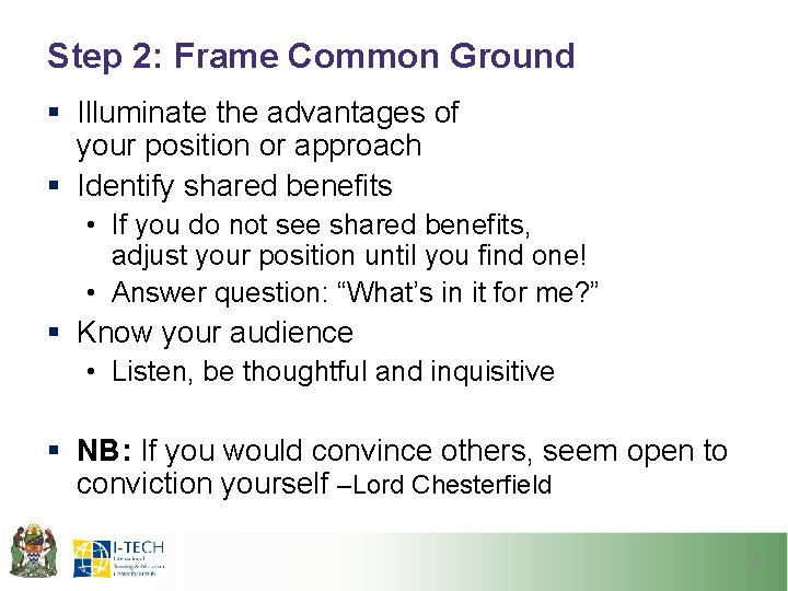 Step 2: Frame Common Ground § Illuminate the advantages of your position or approach