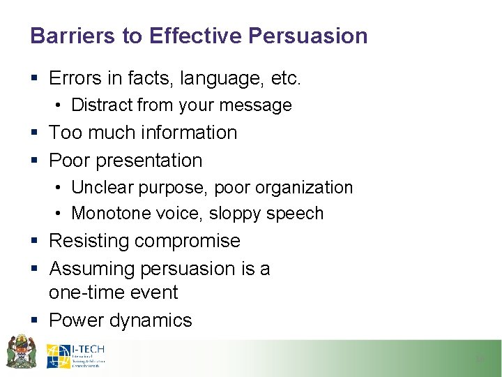 Barriers to Effective Persuasion § Errors in facts, language, etc. • Distract from your