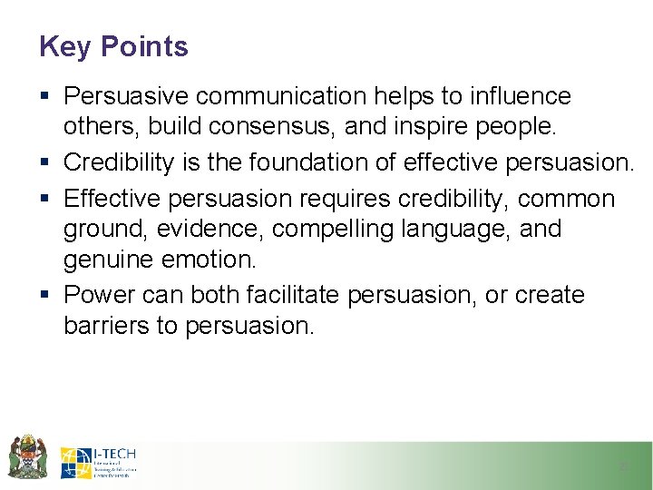 Key Points § Persuasive communication helps to influence others, build consensus, and inspire people.