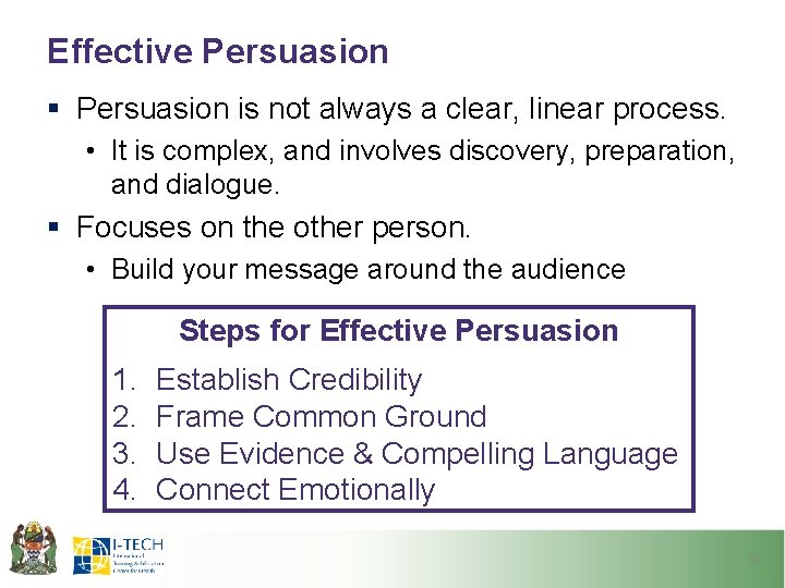 Effective Persuasion § Persuasion is not always a clear, linear process. • It is