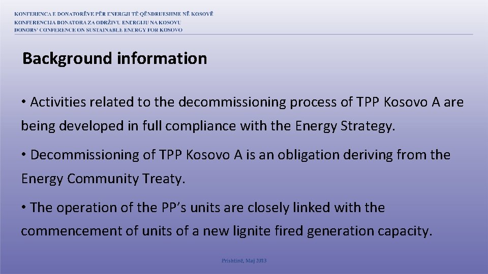 Background information • Activities related to the decommissioning process of TPP Kosovo A are
