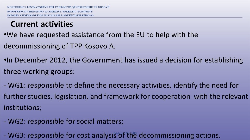 Current activities • We have requested assistance from the EU to help with the