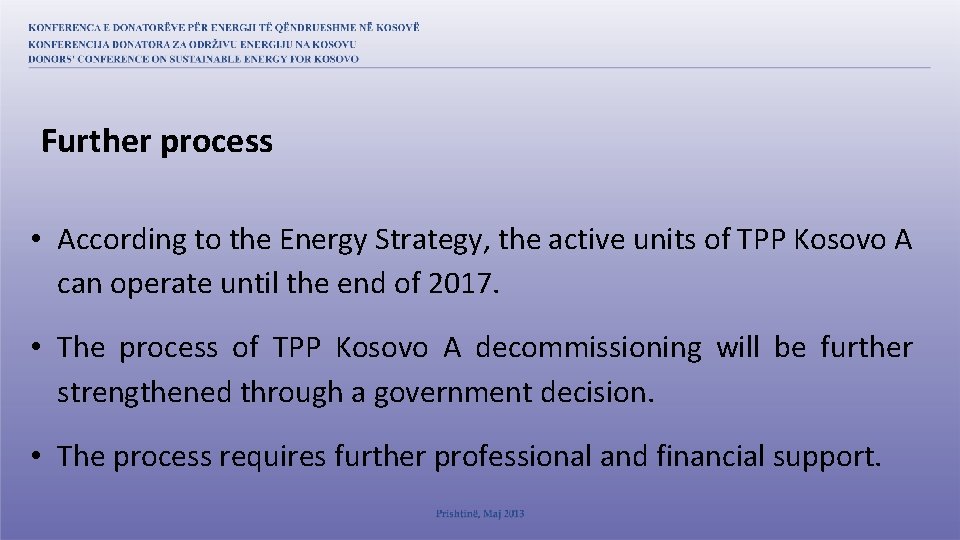 Further process • According to the Energy Strategy, the active units of TPP Kosovo