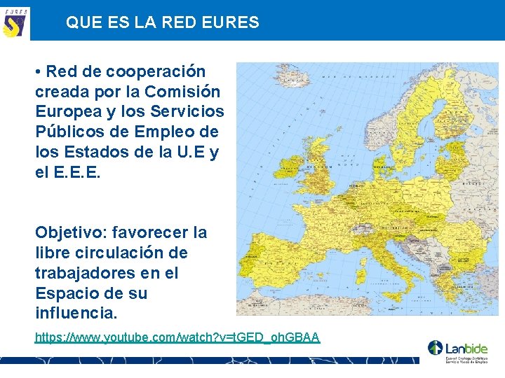 QUE ES LA RED EURES • Red de cooperación creada por la Comisión Europea