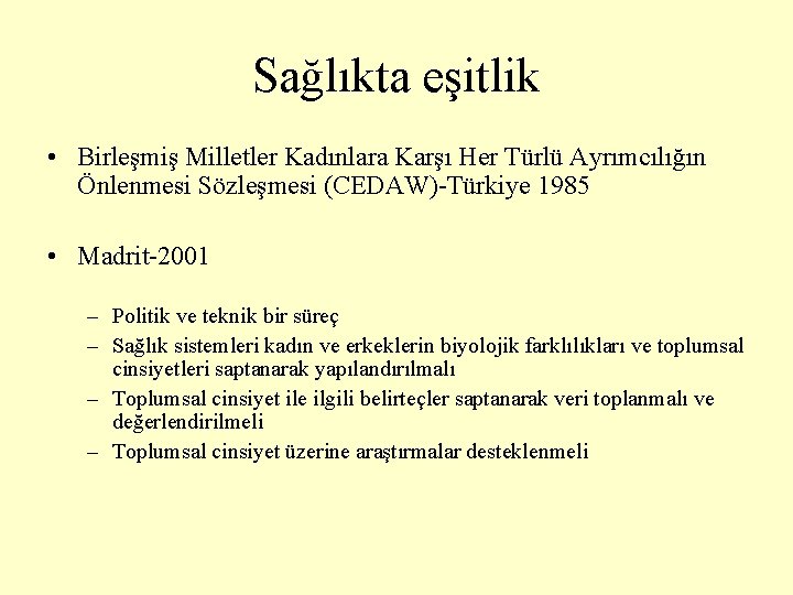 Sağlıkta eşitlik • Birleşmiş Milletler Kadınlara Karşı Her Türlü Ayrımcılığın Önlenmesi Sözleşmesi (CEDAW)-Türkiye 1985