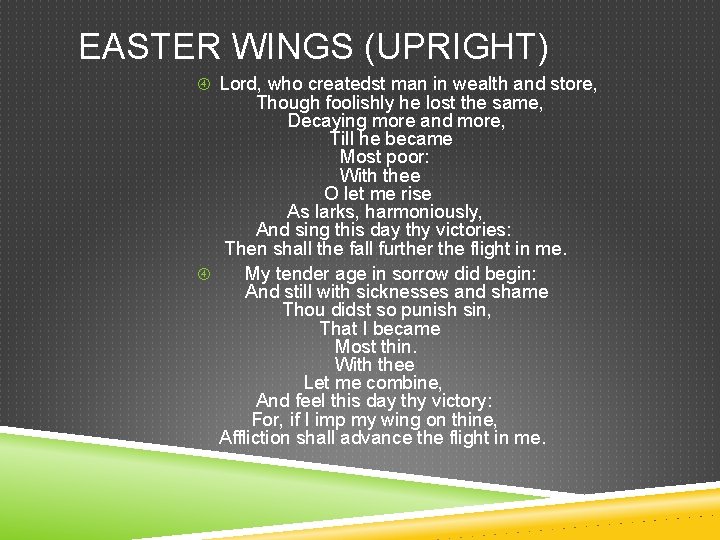 EASTER WINGS (UPRIGHT) Lord, who createdst man in wealth and store, Though foolishly he
