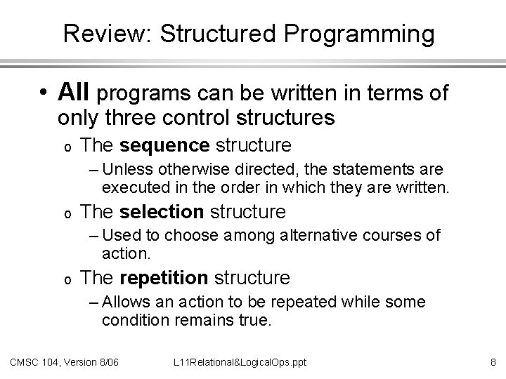 Review: Structured Programming • All programs can be written in terms of only three