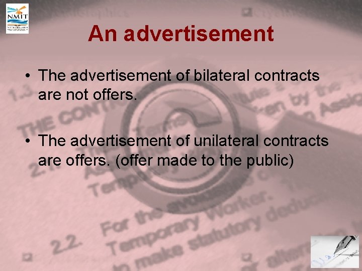 An advertisement • The advertisement of bilateral contracts are not offers. • The advertisement