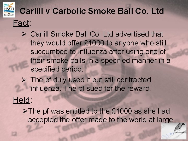  • Carlill v Carbolic Smoke Ball Co. Ltd Fact: Ø Carlill Smoke Ball