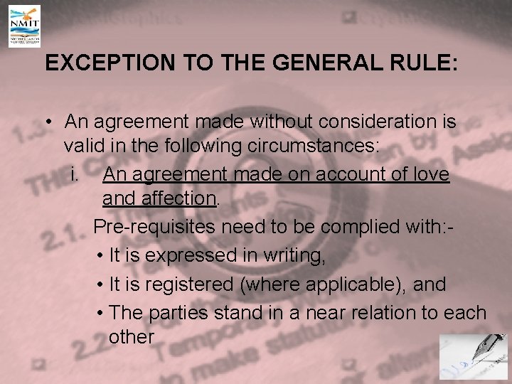EXCEPTION TO THE GENERAL RULE: • An agreement made without consideration is valid in