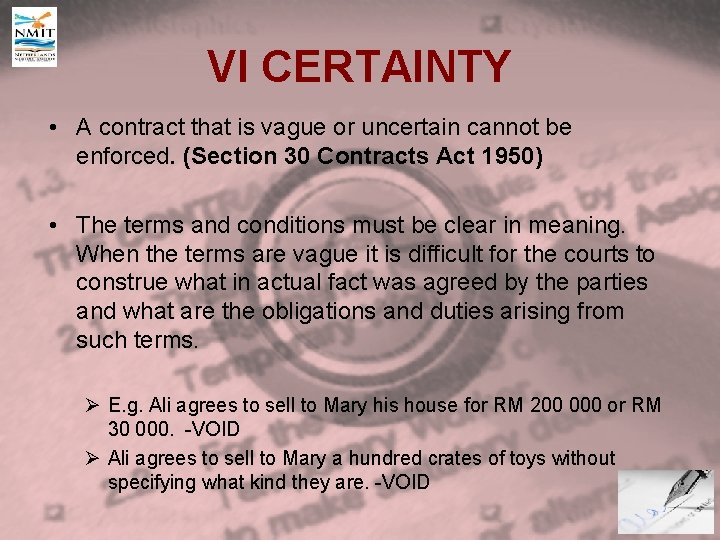 VI CERTAINTY • A contract that is vague or uncertain cannot be enforced. (Section