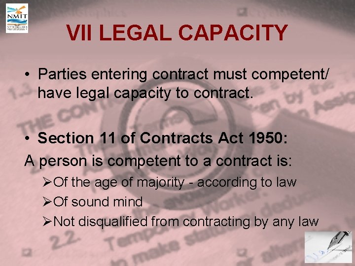 VII LEGAL CAPACITY • Parties entering contract must competent/ have legal capacity to contract.