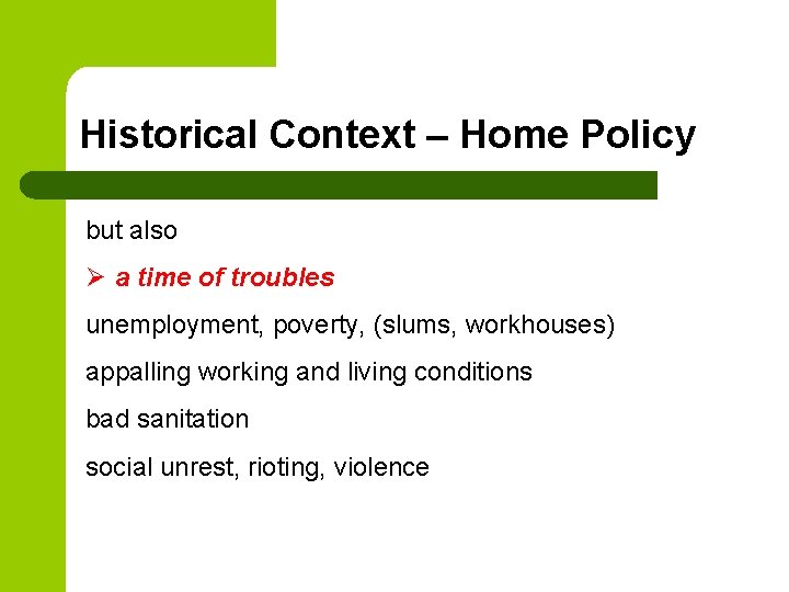 Historical Context – Home Policy but also Ø a time of troubles unemployment, poverty,