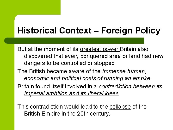 Historical Context – Foreign Policy But at the moment of its greatest power Britain