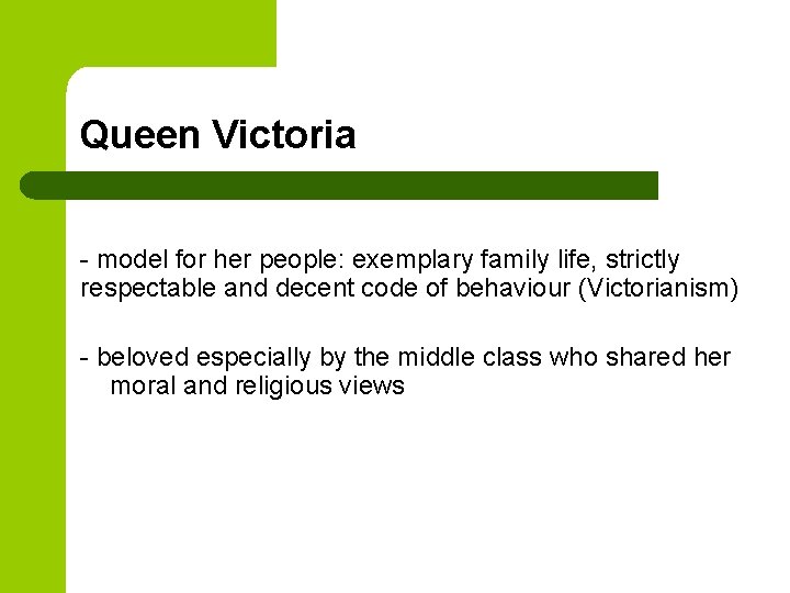 Queen Victoria - model for her people: exemplary family life, strictly respectable and decent