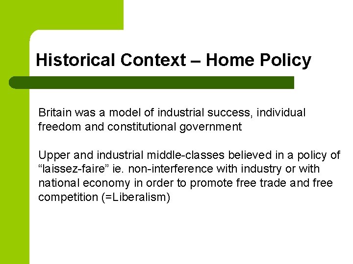 Historical Context – Home Policy Britain was a model of industrial success, individual freedom