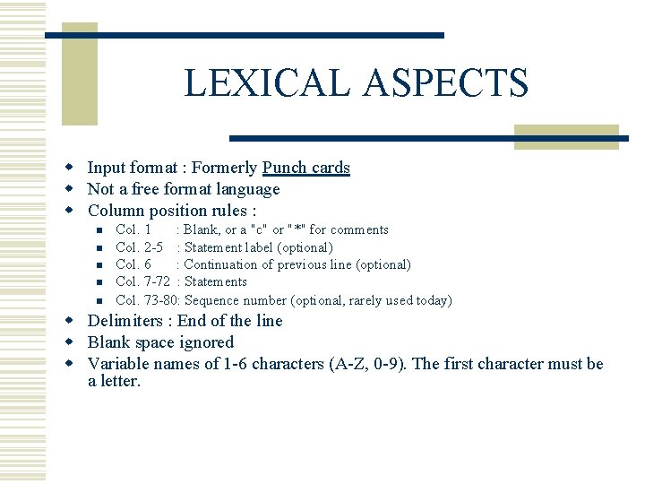 LEXICAL ASPECTS w Input format : Formerly Punch cards w Not a free format LEXICAL ASPECTS w Input format : Formerly Punch cards w Not a free format