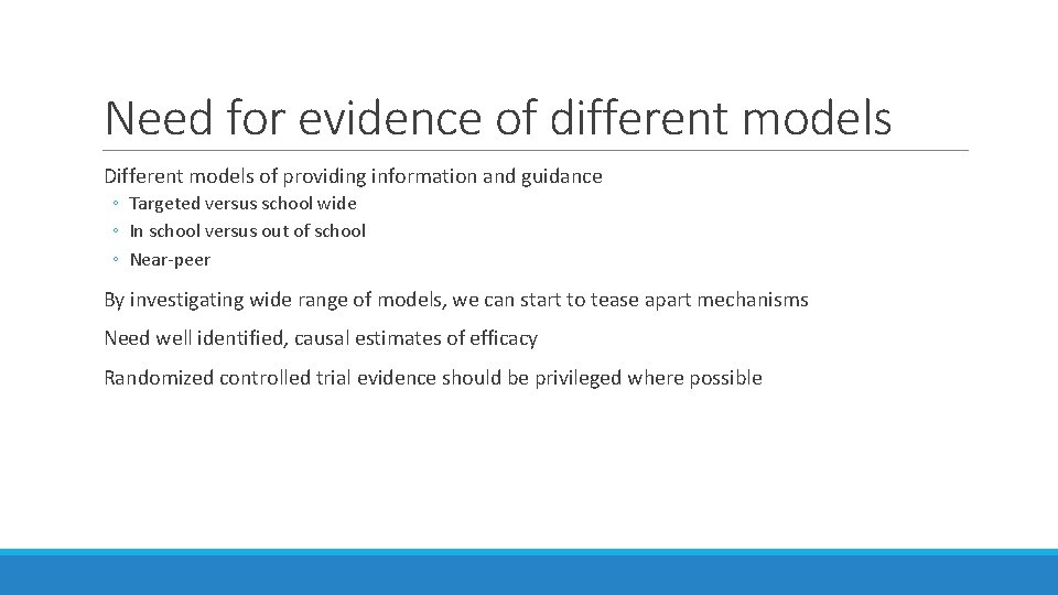 Need for evidence of different models Different models of providing information and guidance ◦