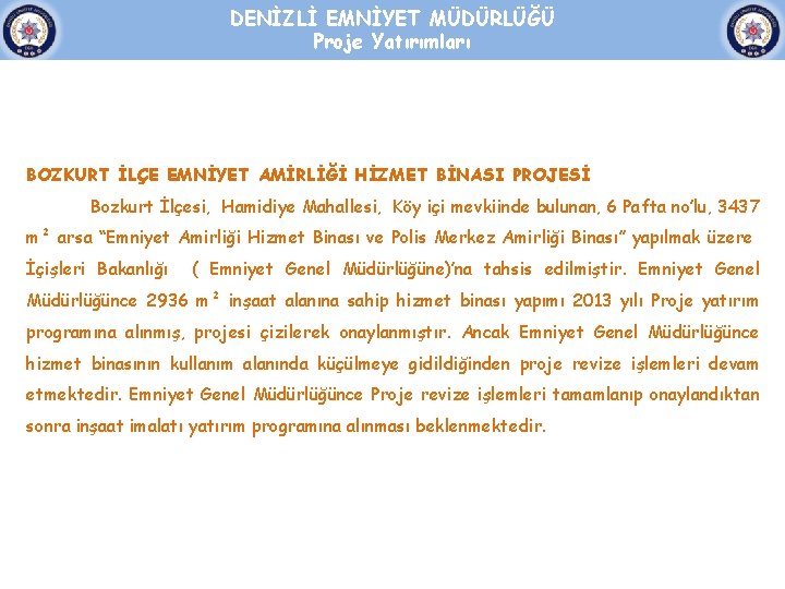 DENİZLİ EMNİYET MÜDÜRLÜĞÜ Proje Yatırımları BOZKURT İLÇE EMNİYET AMİRLİĞİ HİZMET BİNASI PROJESİ Bozkurt İlçesi,