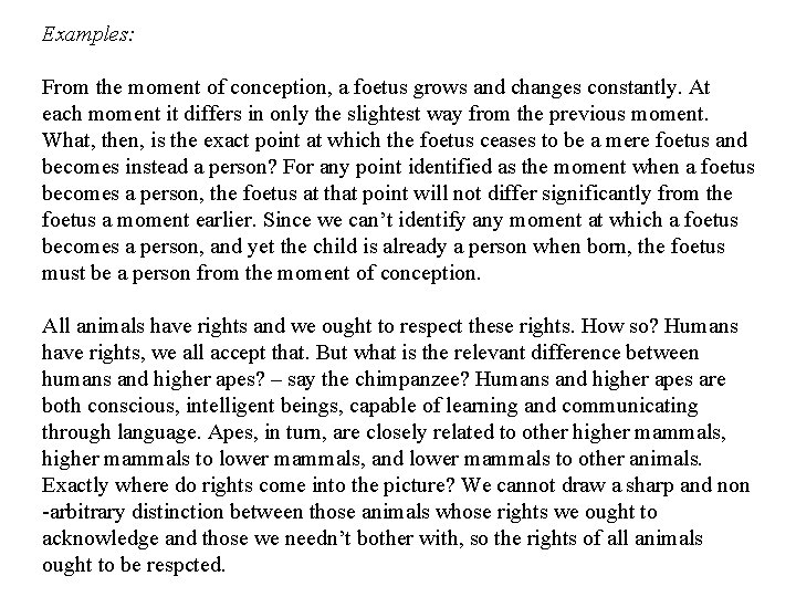 Examples: From the moment of conception, a foetus grows and changes constantly. At each