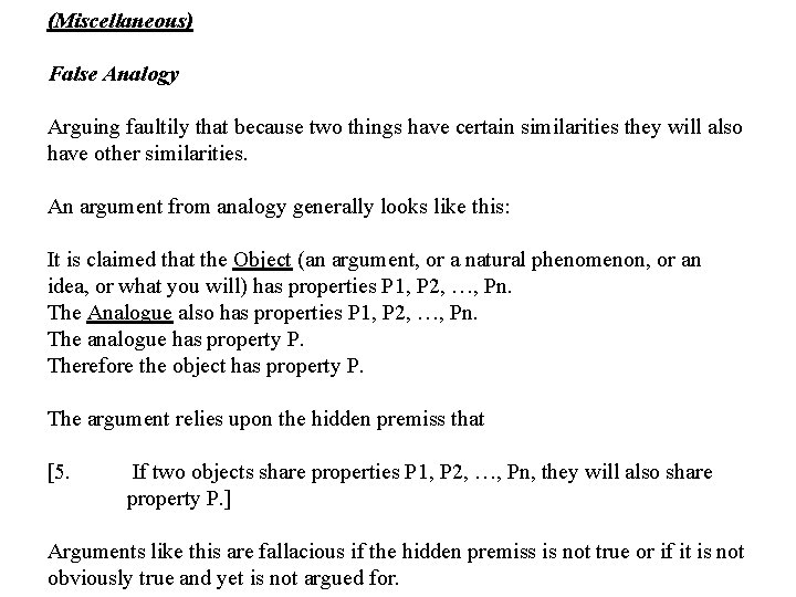 (Miscellaneous) False Analogy Arguing faultily that because two things have certain similarities they will