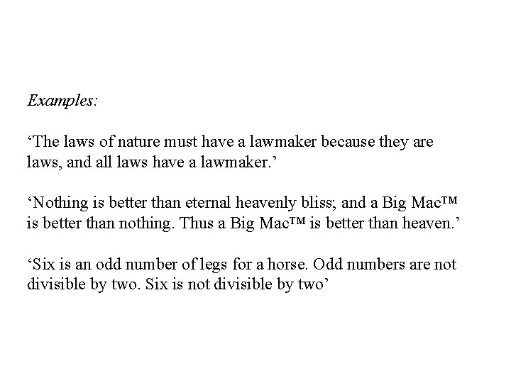 Examples: ‘The laws of nature must have a lawmaker because they are laws, and