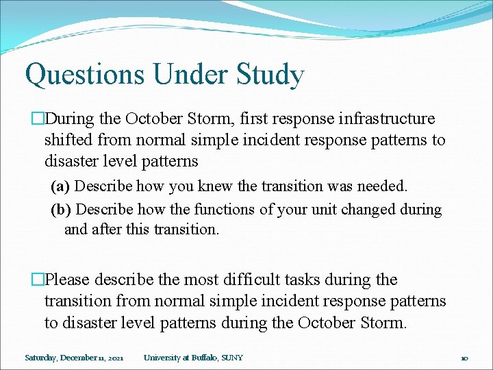Questions Under Study �During the October Storm, first response infrastructure shifted from normal simple