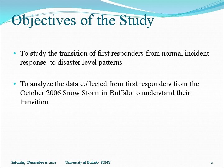 Objectives of the Study • To study the transition of first responders from normal