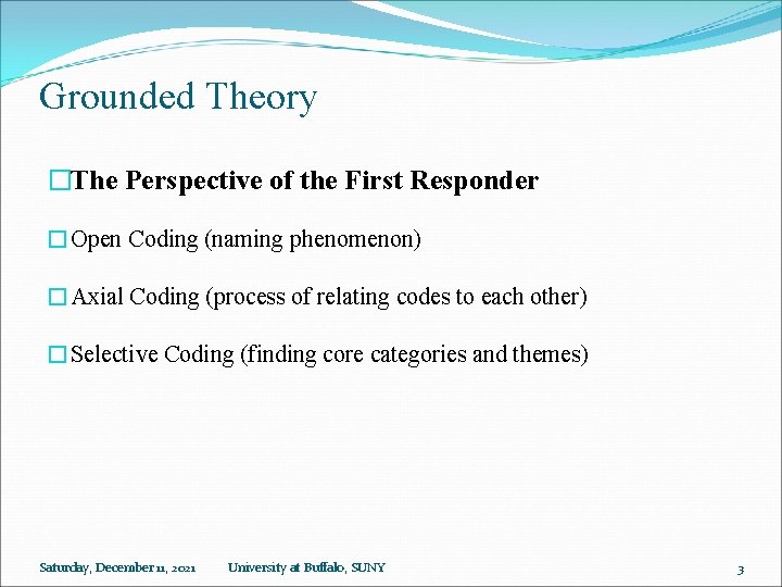 Grounded Theory �The Perspective of the First Responder �Open Coding (naming phenomenon) �Axial Coding