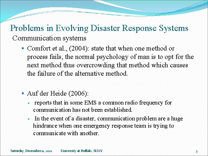 Problems in Evolving Disaster Response Systems Communication systems § Comfort et al. , (2004):