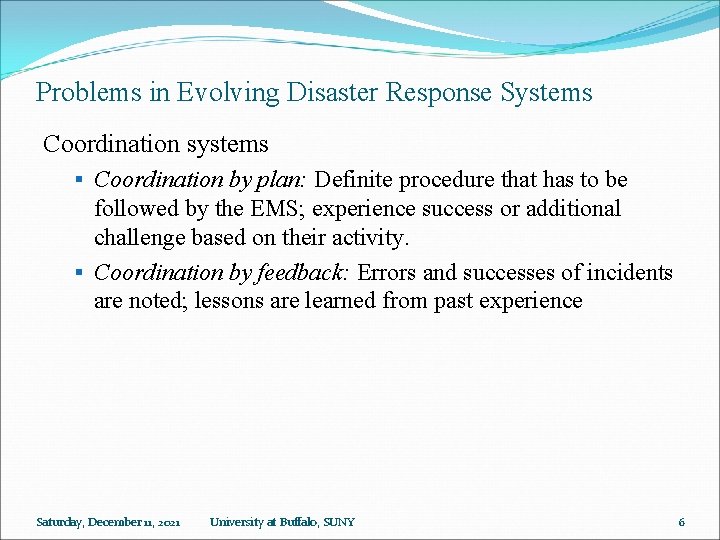 Problems in Evolving Disaster Response Systems Coordination systems § Coordination by plan: Definite procedure