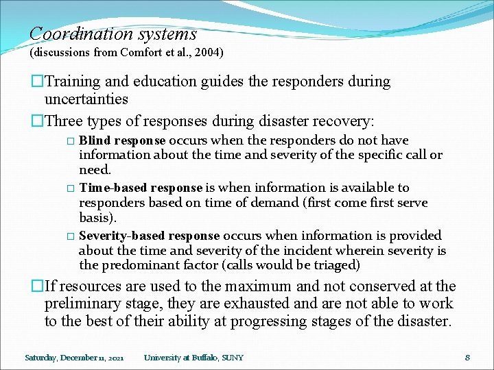 Coordination systems (discussions from Comfort et al. , 2004) �Training and education guides the