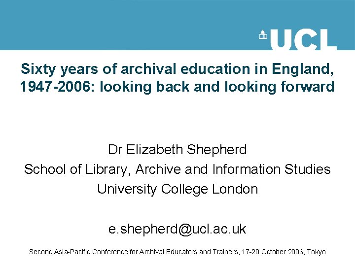 Sixty years of archival education in England, 1947 -2006: looking back and looking forward