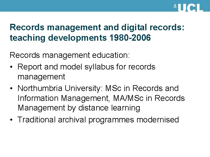 Records management and digital records: teaching developments 1980 -2006 Records management education: • Report