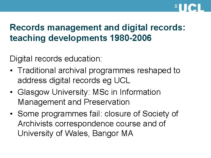 Records management and digital records: teaching developments 1980 -2006 Digital records education: • Traditional