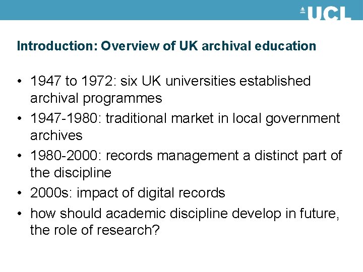 Introduction: Overview of UK archival education • 1947 to 1972: six UK universities established